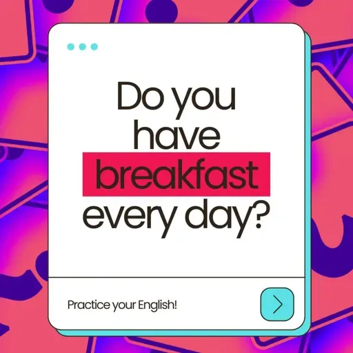 Do you have breakfast every day? (Answers in 3 Levels)