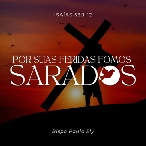 Por suas feridas fomos sarados.