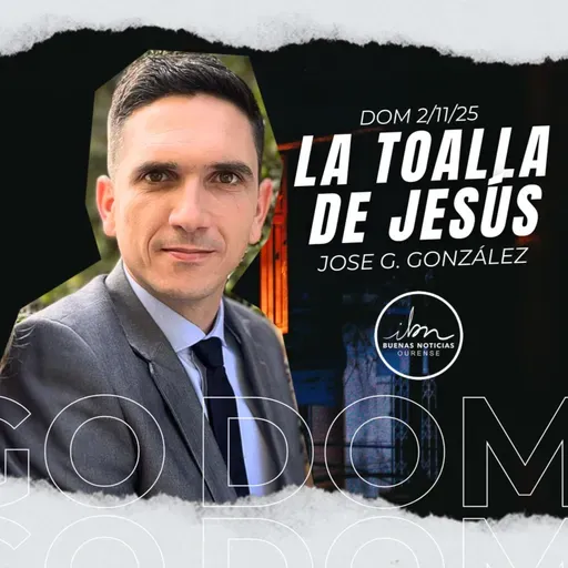 La Toalla De Jesús | Jose G. González | IBN Ourense