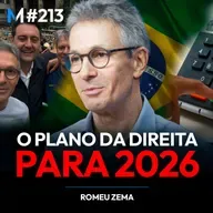 #213 | O PLANO DA DIREITA PARA IMPEDIR O COLAPSO DO BRASIL (com Romeu Zema)