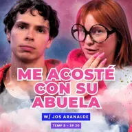 T8E20 ¡Me Acosté Con Su Abuela! 😱 Ft. Jos Aranalde