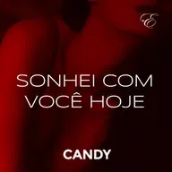 CANDY #03 - SONHEI COM VOCÊ HOJE | ASMR/Áudio erótico | @EscritaEscarlate
