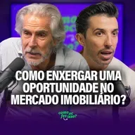 Como ENXERGAR uma OPORTUNIDADE no MERCADO IMOBILIÁRIO? | José Paim da Kempinski Laje de Pedra #136