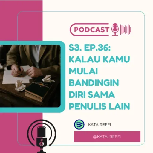 S3. Ep.36: Kalau Kamu Mulai Bandingin Diri Sama Penulis Lain
