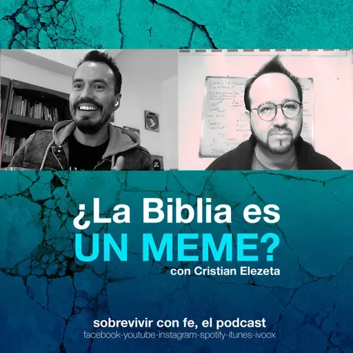 Capítulo 65: ¿La Biblia es un Meme?, con Cristian Elezeta.