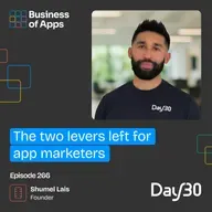 #266: The two levers left for app marketers with Shumel Lais, Founder of Day30