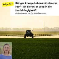 Dünger knapp, Lebensmittelpreise rauf – Ist Bio unser Weg in die Unabhängigkeit?