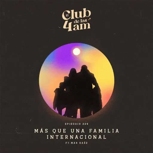 229. Más que una familia internacional [ft. Mar Sáez]