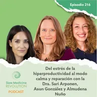 216 - Del estrés de la hiperproductividad al modo calma y reparación