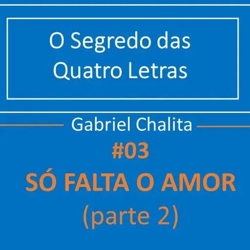 #05 Só falta o amor (parte 2)
