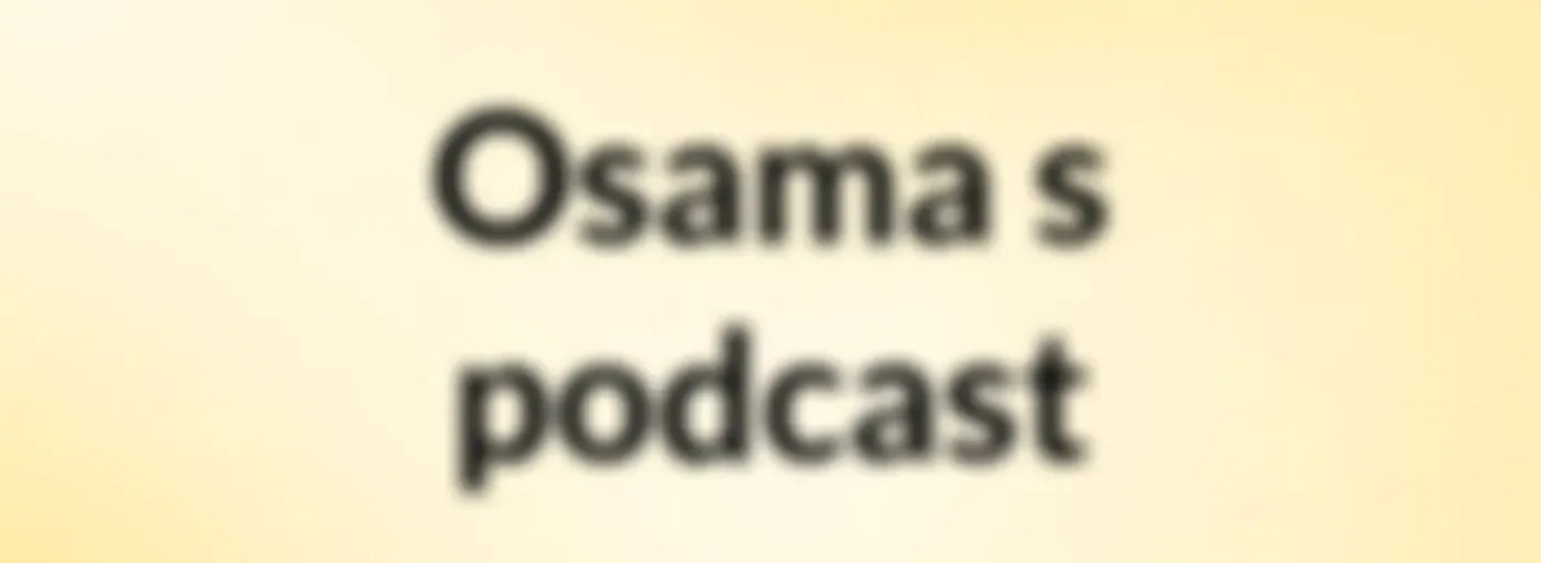 Osama's podcast