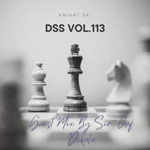 Knight SA Pres. DSS Vol.113 (Guest Mix By Sir-Chef Dikata) (Mix B)