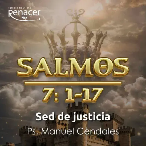 Sed de justicia | Salmo 7 | Ps. Manuel Cendales