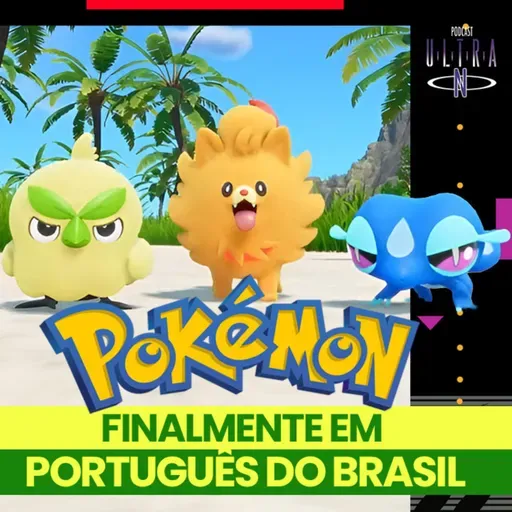 #109 POKÉMON FINALMENTE EM PORTUGUÊS ft. Ze Renacho + Padre Edson Ribeiro | Podcast Nintendo