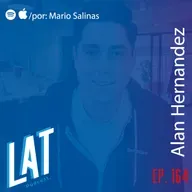 # 164 Alan Hernández - Estar listo para las grandes ligas, el costo de NO estar presente y saber observar tus puntos ciegos.
