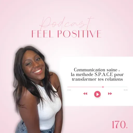 170. Communication saine : la méthode S.P.A.C.E pour transformer tes relations