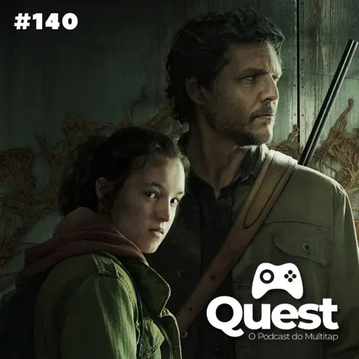 Quest #140 - The Last of Us, a série