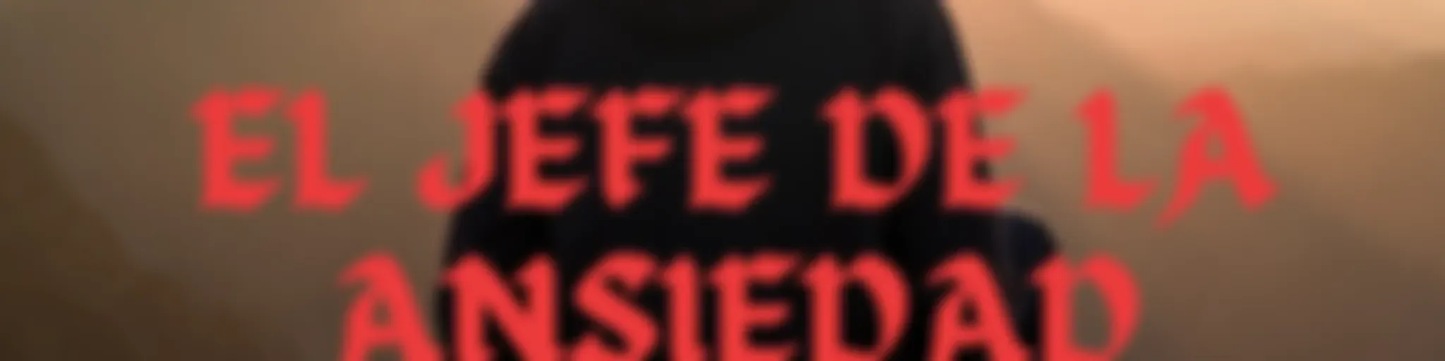 EL JEFE DE LA ANSIEDAD