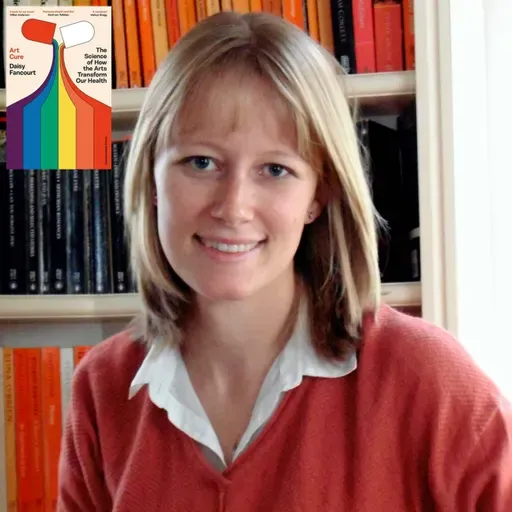 ART CURE: How the Arts Can Transform Our Health with DAISY FANCOURT