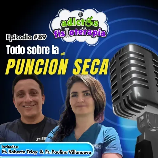 #89 La Realidad de la Punción Seca / Ft. Pau Villanueva & Ft. Roberto Triay