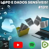 LGPD E DADOS SENSÍVEIS!