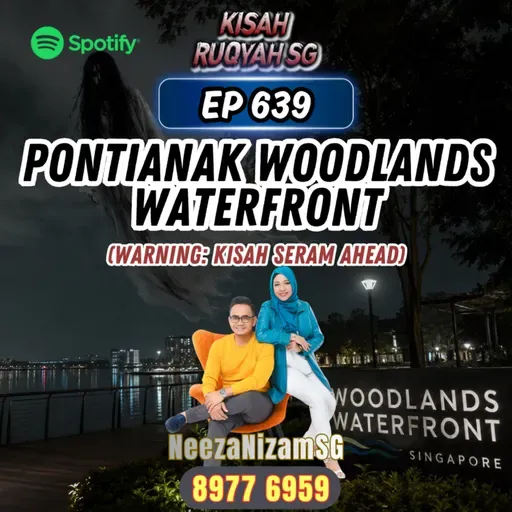 Ep 639: Pontianak Woodlands Waterfront (Warning: kisah seram ahead)