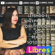 Tercer Capítulo del Anteproyecto Constitucional con Beatriz Sotomayor #FirmaPorLibres en LibresChile.cl