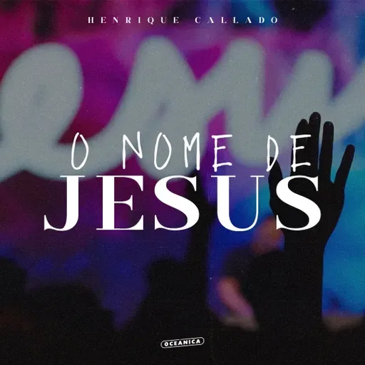 O nome de Jesus - Henrique Callado