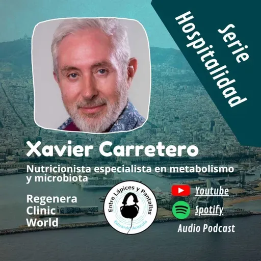 Viajes, microbiota, metabolismo  y nutrición con Xavier Carretero-Entre Lápices y Pantallas