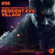 PodGame #56 - Teorias e Expectativas de Resident Evil Village