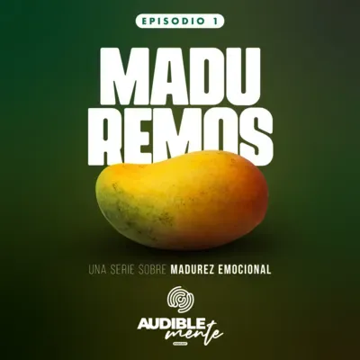 MADUREMOS Parte 1 | Una serie sobre madurez emocional