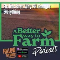 326: Fix This First: Why PH Changes Everything