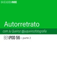 #56 parte 2 - BeN - Autorretrato com Ju Queiroz