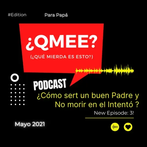 QMEE? Edición: Como ser un Papá Luchón y No Morir en el intentó 2