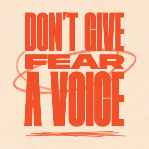 Don't Give Fear A Voice