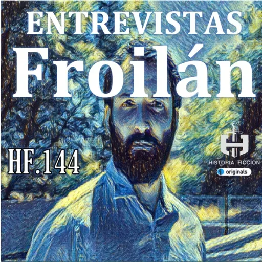 HF.144 – Entrevistas HF - Froilán