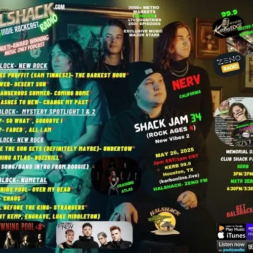 Episode 222: Halshack ep 34 (ROCK AGES 4) New Vibes 2 --SHACKJAM 34--(KERB Houston, TX-- Zeno FM) -- May 26, 2025--all new random rock genre songs -- Hosted by Halshack