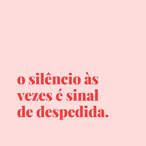#156 - o silêncio às vezes é aviso.