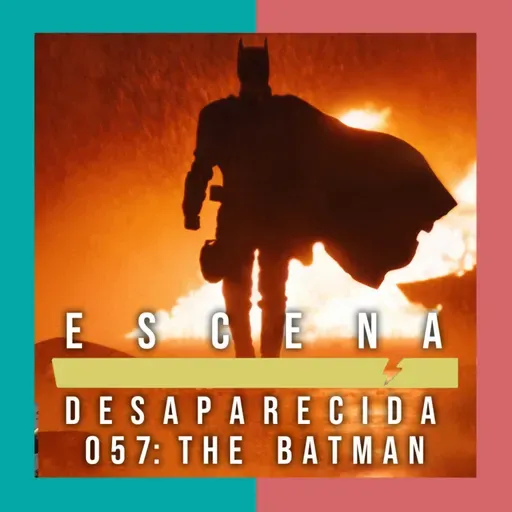 Episodio 057 - The Batman