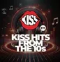 Kiss Hits from the 10s