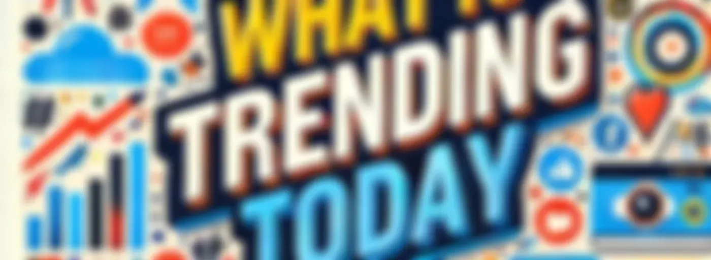 What is Trending Today - U.S.