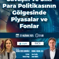 Savaşın ve Sıkı Para Politikasının Gölgesinde Piyasalar ve Fonlar