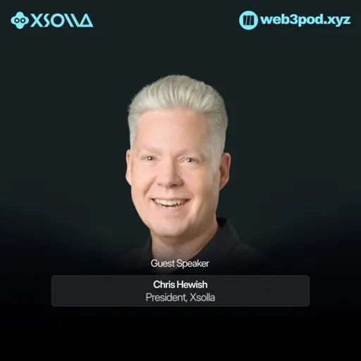 393: Why Web3 Games Failed, And How to Fix It with Guest Speaker Chris Hewish from Xsolla