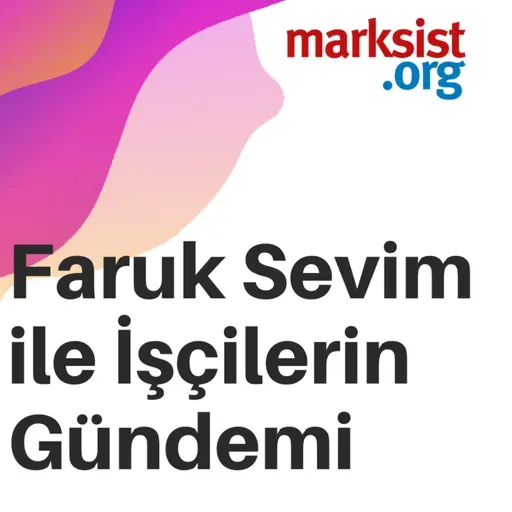 Faruk Sevim ile İşçilerin Gündemi #65