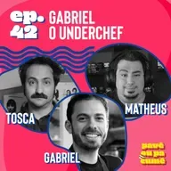 #42 - Gabriel, o Underchef