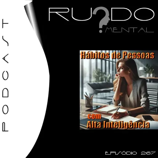 # 267 - Hábitos de Pessoas com Alta Inteligência