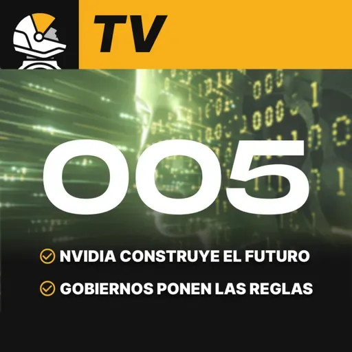 005: Nvidia construye el futuro, los gobiernos ponen las reglas