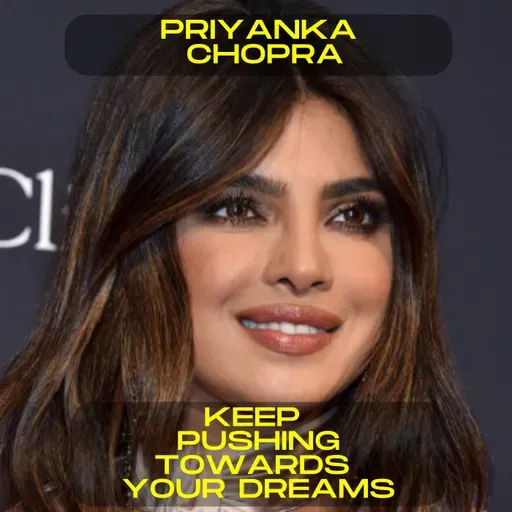 Priyanka Chopra - Keep pushing towards your dreams motivational speech