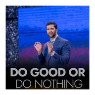 Do Good Or Do Nothing