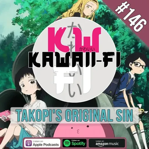 KFR 146: Takopi's Original Sin is DARK